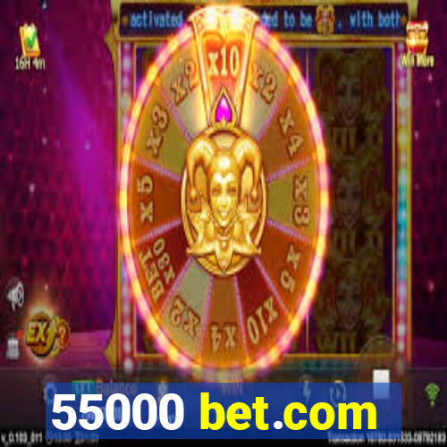 55000 bet.com